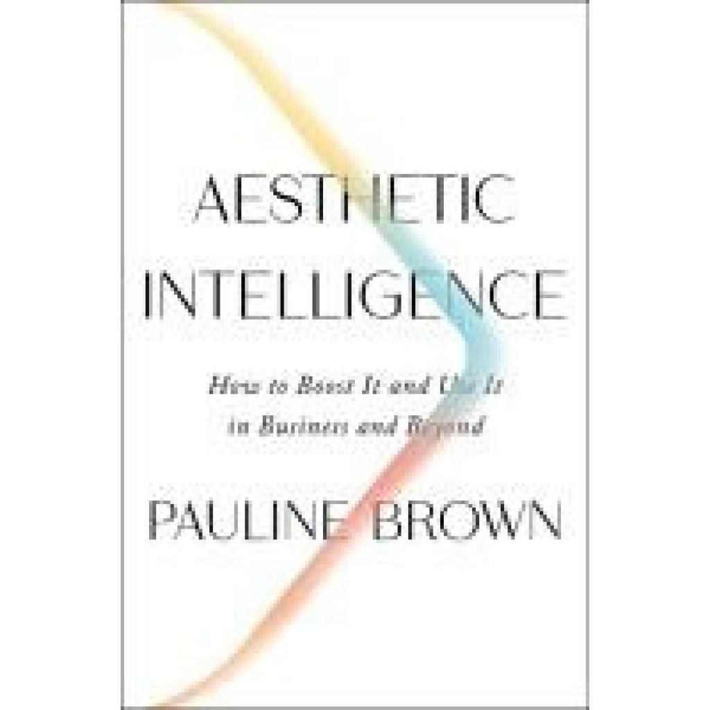 9780062883308 - Aesthetic Intelligence - Pauline Brown Gebunden 9780062883308 - Aesthetic Intelligence - Pauline Brown Gebunden