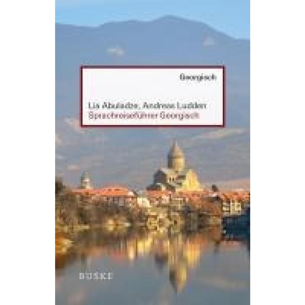 9783967690347 - Sprachreiseführer Georgisch - Lia Abuladze Andreas Ludden Kartoniert (TB) 9783967690347 - Sprachreiseführer Georgisch - Lia Abuladze Andreas Ludden Kartoniert (TB)
