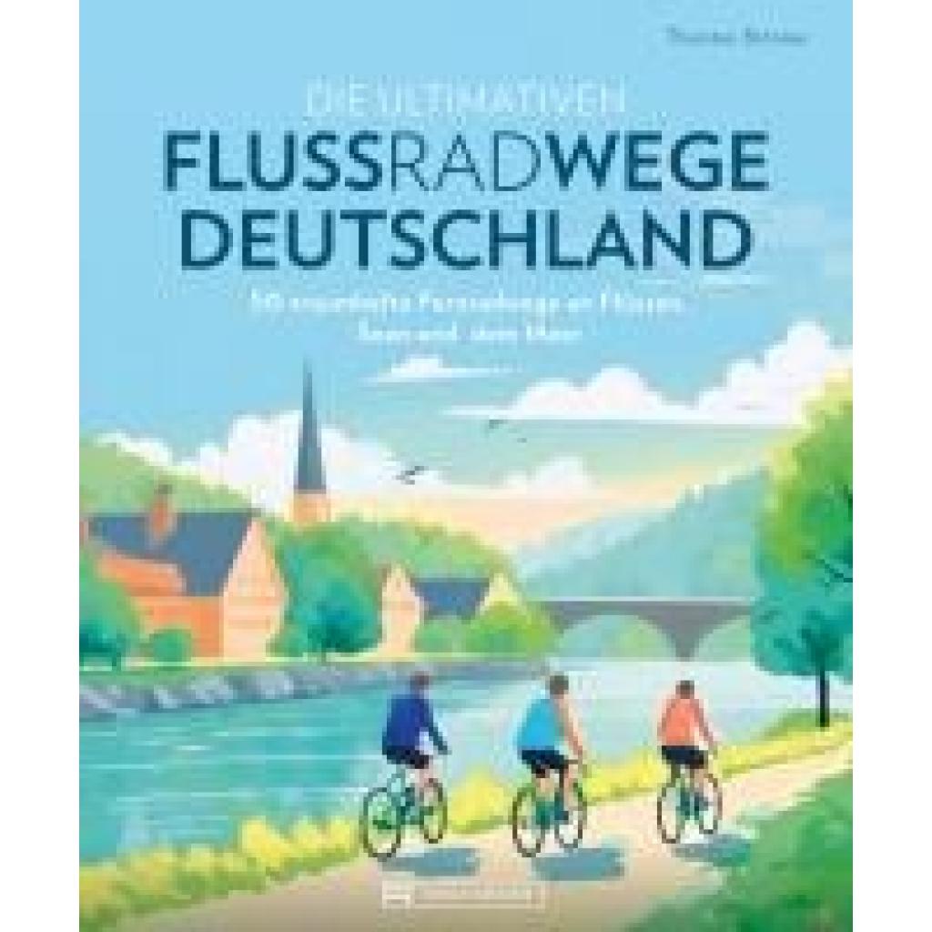 9783734329951 - Brönner Thorsten Die ultimativen Flussradwege in Deutschland 9783734329951 - Brönner Thorsten Die ultimativen Flussradwege in Deutschland