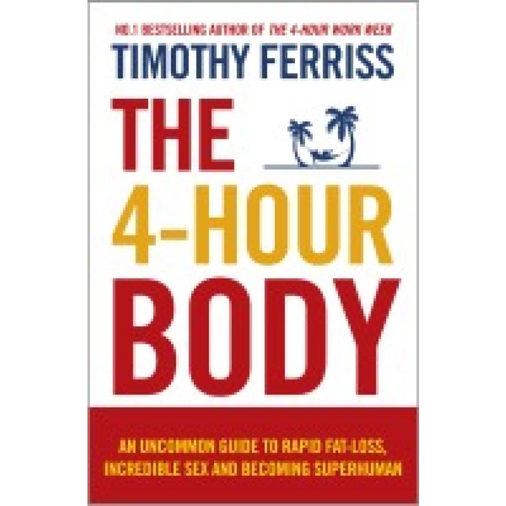 9780091939526 - The 4-Hour Body - Timothy Ferriss Kartoniert (TB) 9780091939526 - The 4-Hour Body - Timothy Ferriss Kartoniert (TB)