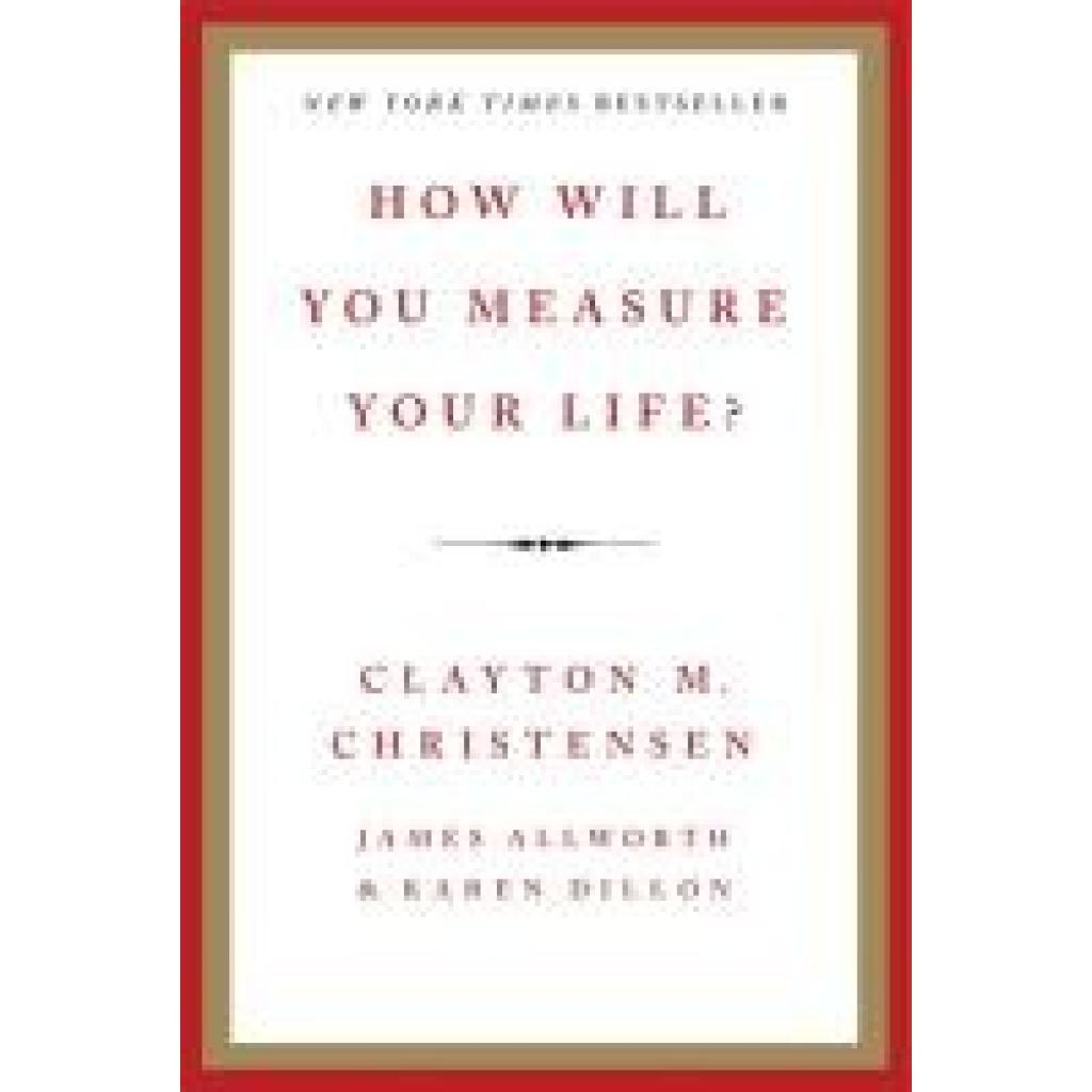 9780062102416 - How Will You Measure Your Life? - Clayton M Christensen James Allworth Karen Dillon Gebunden 9780062102416 - How Will You Measure Your Life? - Clayton M Christensen James Allworth Karen Dillon Gebunden
