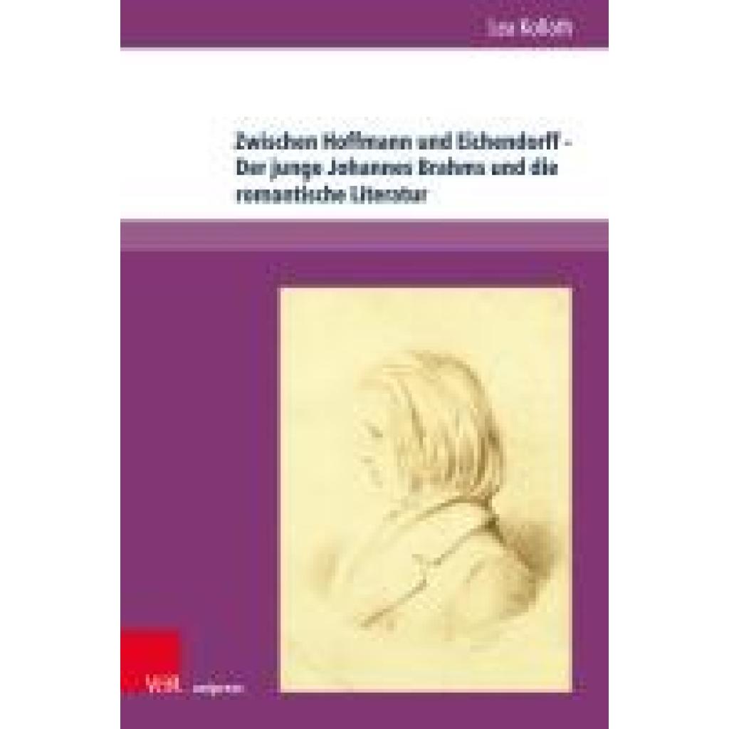 9783847117674 - Kollath Lea Zwischen Hoffmann und Eichendorff - Der junge Johannes Brahms und die romantische Literatur