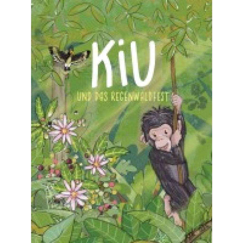 9783965434622 - Kiu und das Regenwaldfest - Wibke Bein-Wierzbinski Barbara Buess Schneider Natalie Jenni-Scheidegger Loseblatt 9783965434622 - Kiu und das Regenwaldfest - Wibke Bein-Wierzbinski Barbara Buess Schneider Natalie Jenni-Scheidegger Loseblatt
