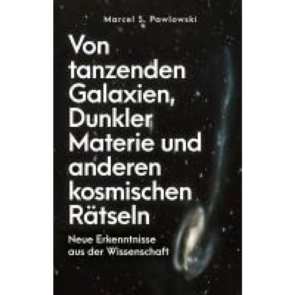 9783959727884 - Pawlowski Marcel S Von tanzenden Galaxien Dunkler Materie und anderen kosmischen Rätseln 9783959727884 - Pawlowski Marcel S Von tanzenden Galaxien Dunkler Materie und anderen kosmischen Rätseln
