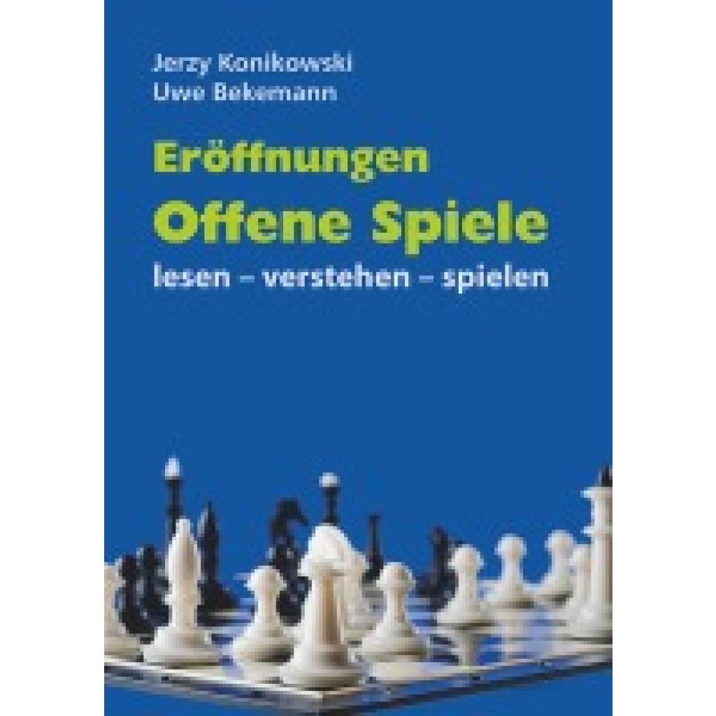 9783959202015 - Eröffnungen - Offene Spiele - Uwe Bekemann Jerzy Konikowski Kartoniert (TB) 9783959202015 - Eröffnungen - Offene Spiele - Uwe Bekemann Jerzy Konikowski Kartoniert (TB)