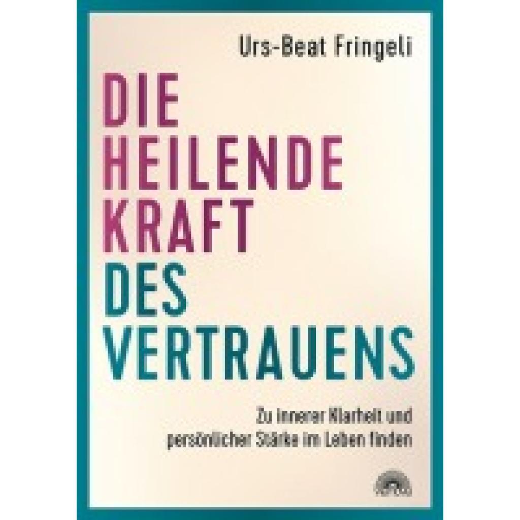 9783866165434 - Fringeli Urs-Beat Die heilende Kraft des Vertrauens 9783866165434 - Fringeli Urs-Beat Die heilende Kraft des Vertrauens