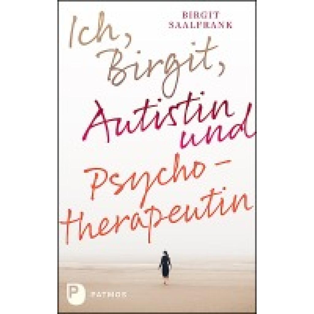 9783843615464 - Ich Birgit Autistin und Psychotherapeutin - Birgit Saalfrank Kartoniert (TB)
