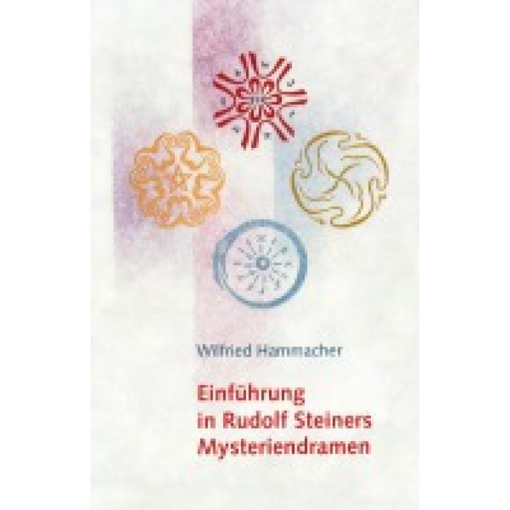 9783723517604 - Einführung in Rudolf Steiners Mysteriendramen - Wilfried Hammacher Kartoniert (TB)
