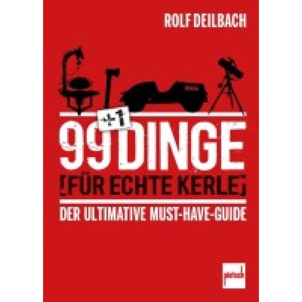 9783613509740 - Deilbach Rolf 99 +1 Dinge für echte Kerle 9783613509740 - Deilbach Rolf 99 +1 Dinge für echte Kerle