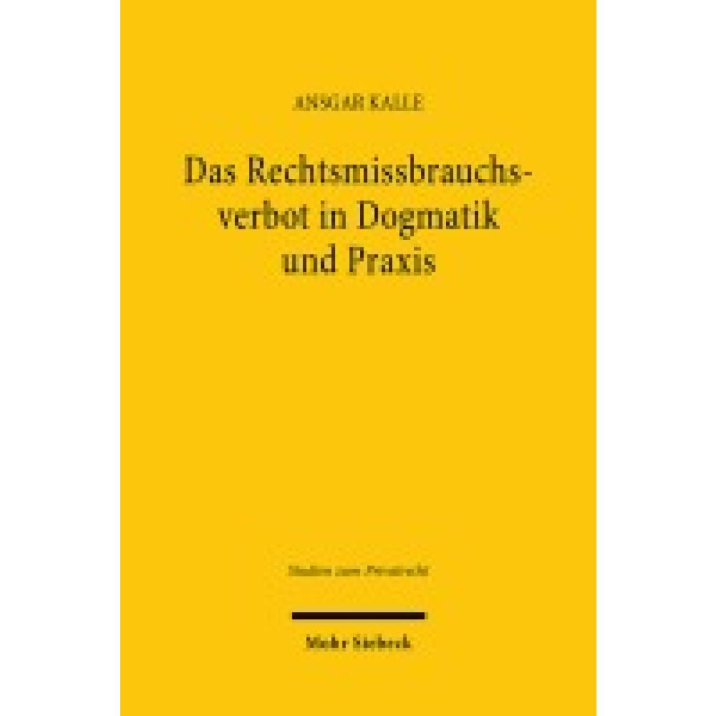 9783161631887 - Kalle Ansgar Das Rechtsmissbrauchsverbot in Dogmatik und Praxis
