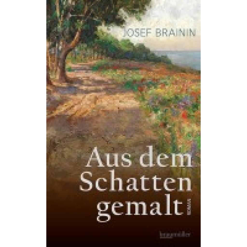 9783992003587 - Aus dem Schatten gemalt - Josef Brainin Gebunden 9783992003587 - Aus dem Schatten gemalt - Josef Brainin Gebunden