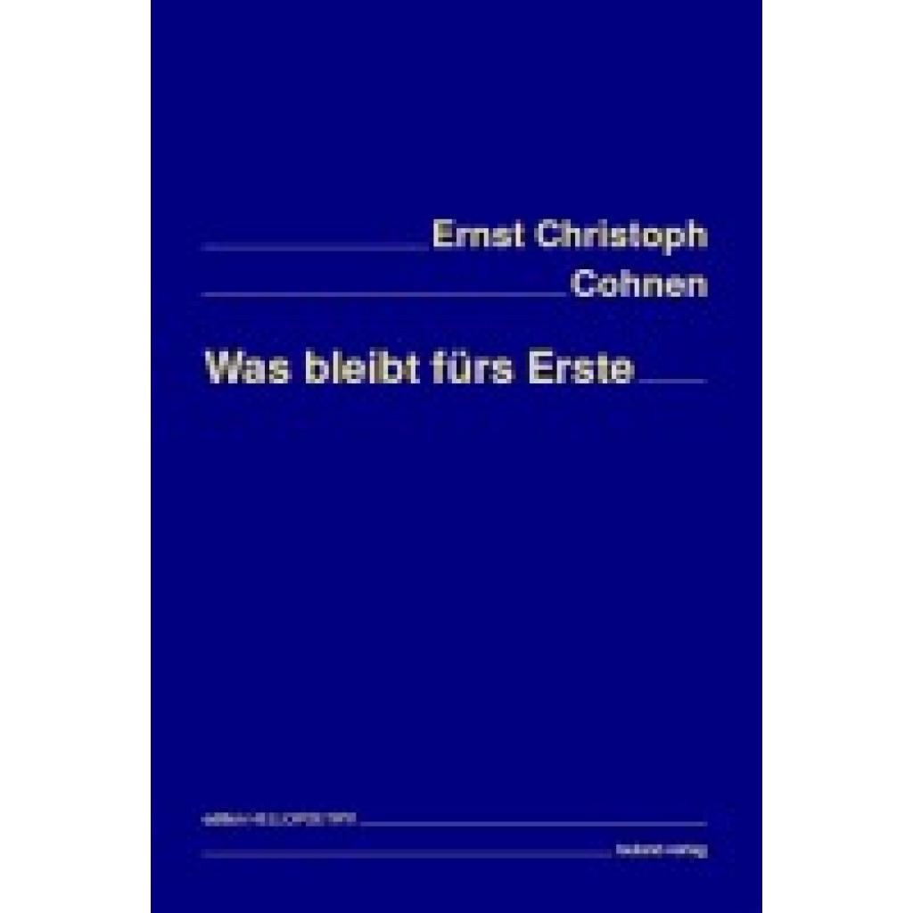 9783981409062 - Was bleibt fürs Erste - Ernst Christoph Cohnen Taschenbuch