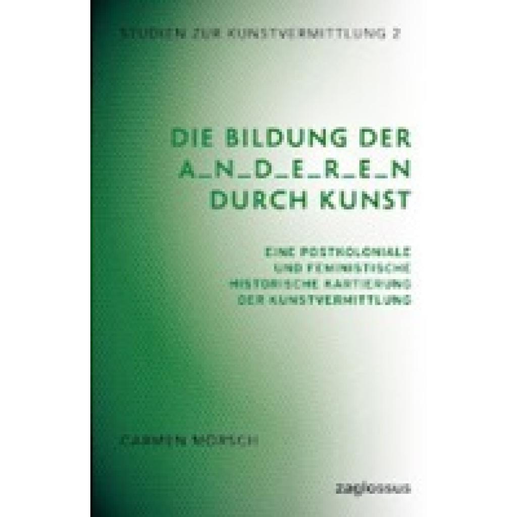 9783968481289 - Die Bildung der A_n_d_e_r_e_n durch Kunst - Carmen Moersch
