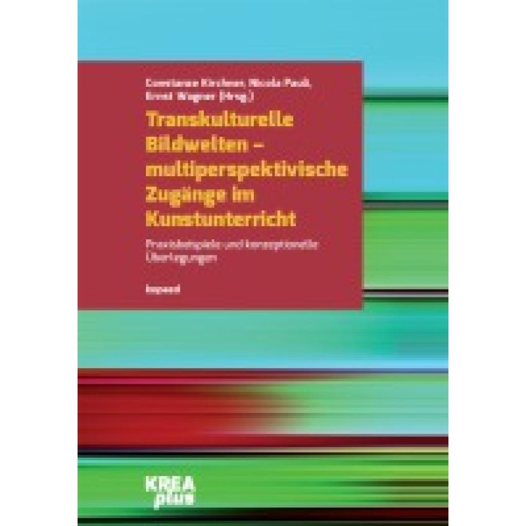 9783968481111 - Transkulturelle Bildwelten - multiperspektivische Zugänge im Kunstunterricht Kartoniert (TB) 9783968481111 - Transkulturelle Bildwelten - multiperspektivische Zugänge im Kunstunterricht Kartoniert (TB)
