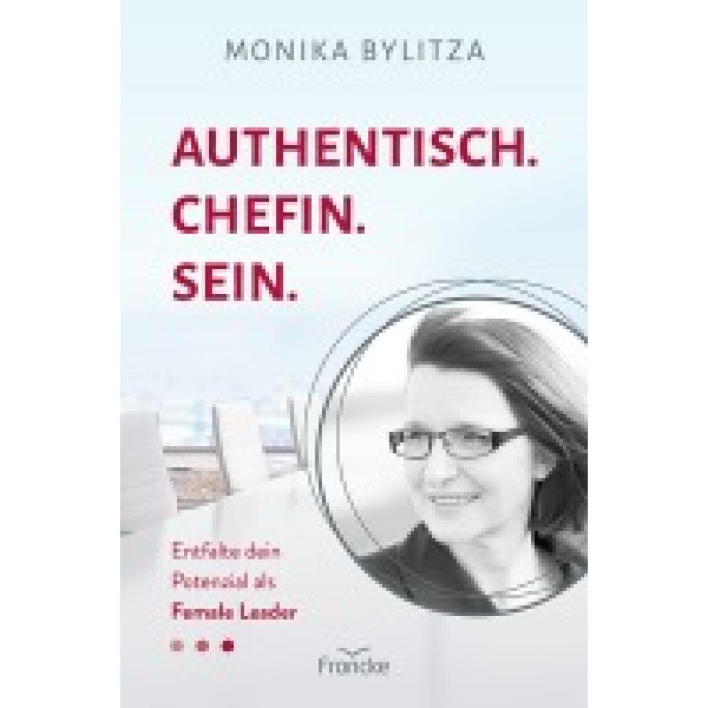 9783963623912 - Bylitza Monika Authentisch Chefin Sein