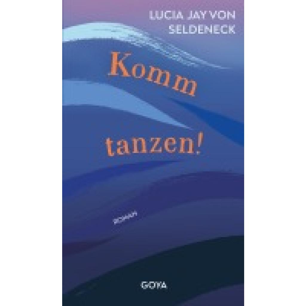 9783833747083 - Komm tanzen! - Lucia Jay von Seldeneck Gebunden 9783833747083 - Komm tanzen! - Lucia Jay von Seldeneck Gebunden