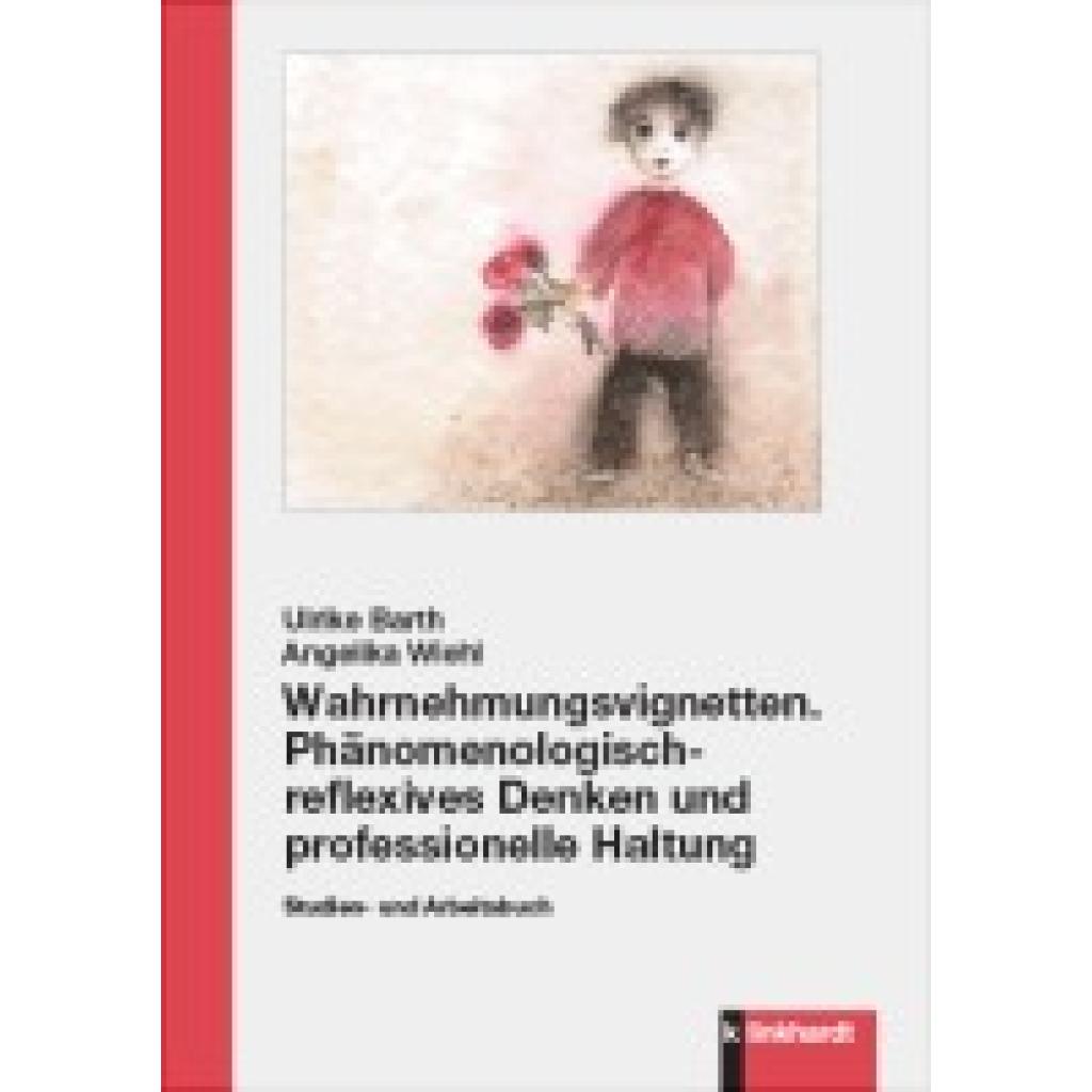 9783781525870 - Wahrnehmungsvignetten Phänomenologisch-reflexives Denken und professionelle Haltung 2 Teile - Ulrike Barth Angelika Wiehl Gebunden 9783781525870 - Wahrnehmungsvignetten Phänomenologisch-reflexives Denken und professionelle Haltung 2 Teile - Ulrike Barth Angelika Wiehl Gebunden