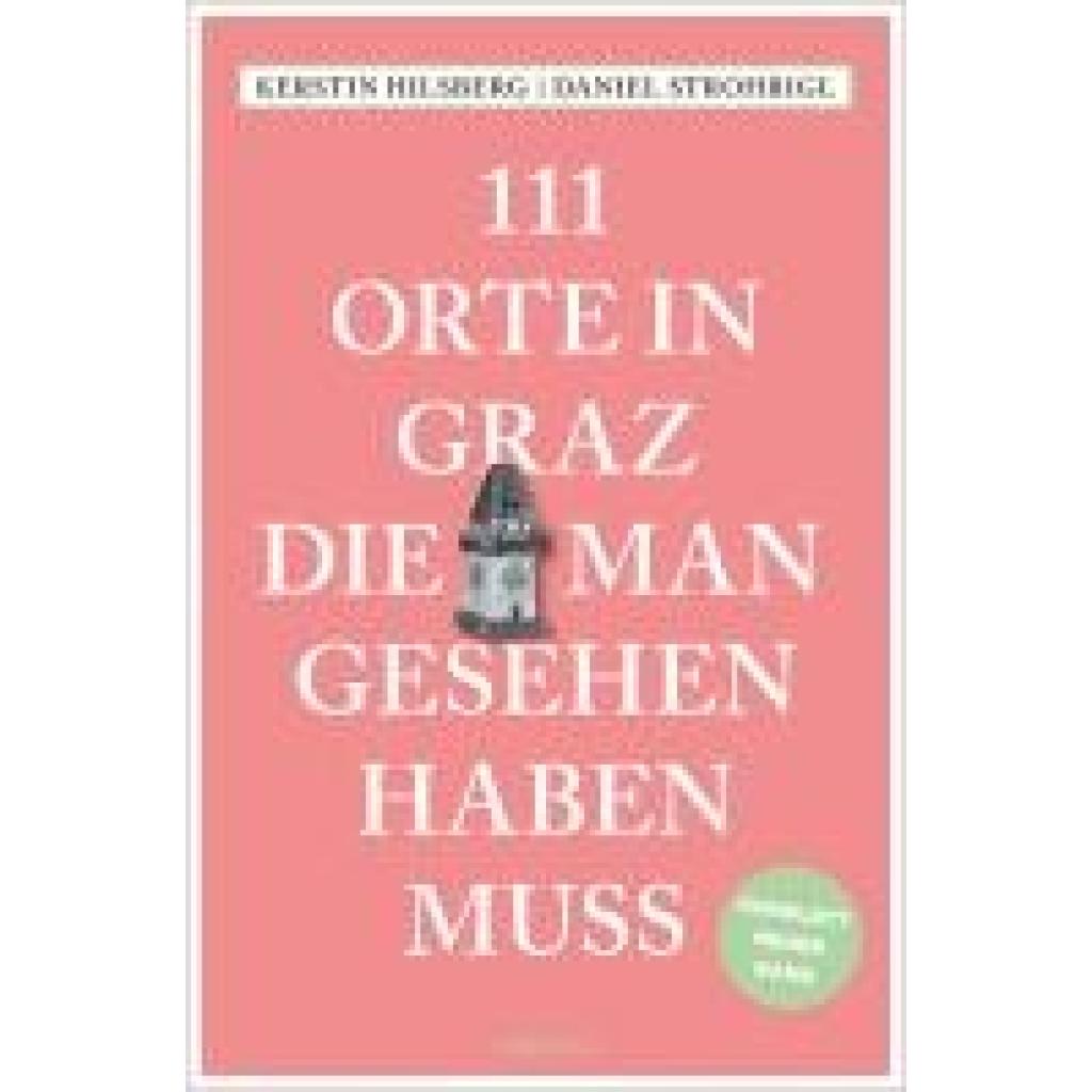 9783740820695 - Strohrigl Daniel 111 Orte in Graz die man gesehen haben muss 9783740820695 - Strohrigl Daniel 111 Orte in Graz die man gesehen haben muss