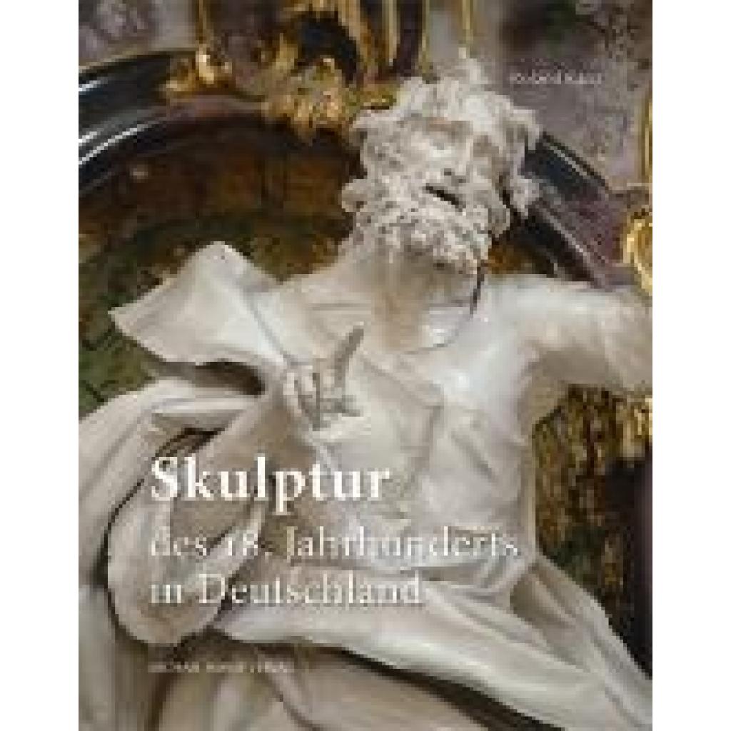9783731912545 - Kanz Roland Skulptur des 18 Jahrhunderts in Deutschland 9783731912545 - Kanz Roland Skulptur des 18 Jahrhunderts in Deutschland