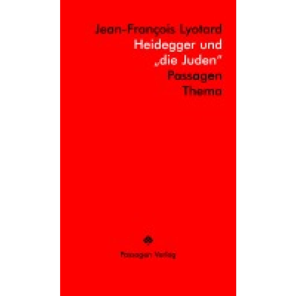 9783709205914 - Heidegger und die Juden - Jean-François Lyotard Kartoniert (TB) 9783709205914 - Heidegger und die Juden - Jean-François Lyotard Kartoniert (TB)