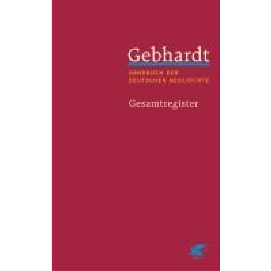 9783608966664 - Gebhardt Handbuch der deutschen Geschichte Gesamtregister (Gebhardt Handbuch der Deutschen Geschichte Bd 25)