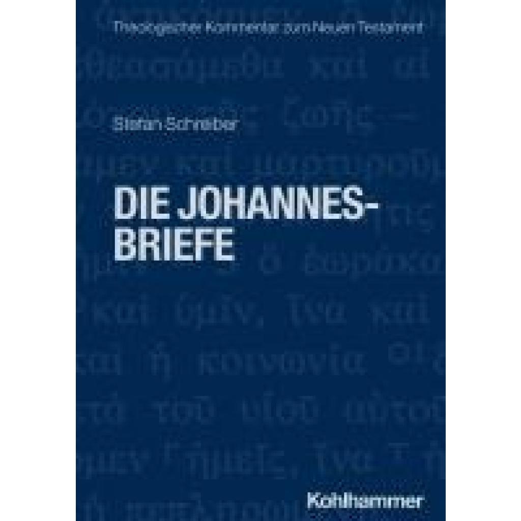 9783170207714 - Schreiber Stefan Die Johannesbriefe 9783170207714 - Schreiber Stefan Die Johannesbriefe