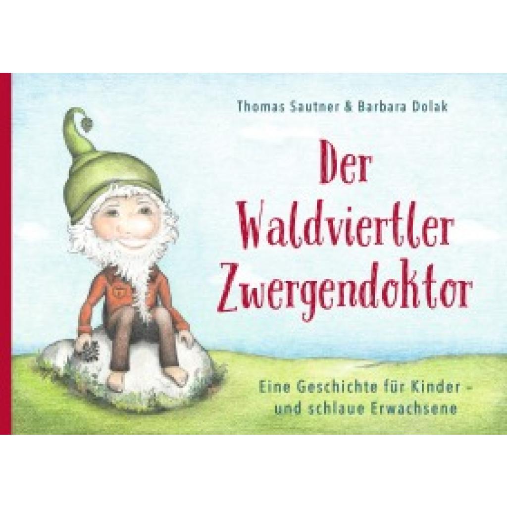 9783991370369 - Der Waldviertler Zwergendoktor - Thomas Sautner Gebunden