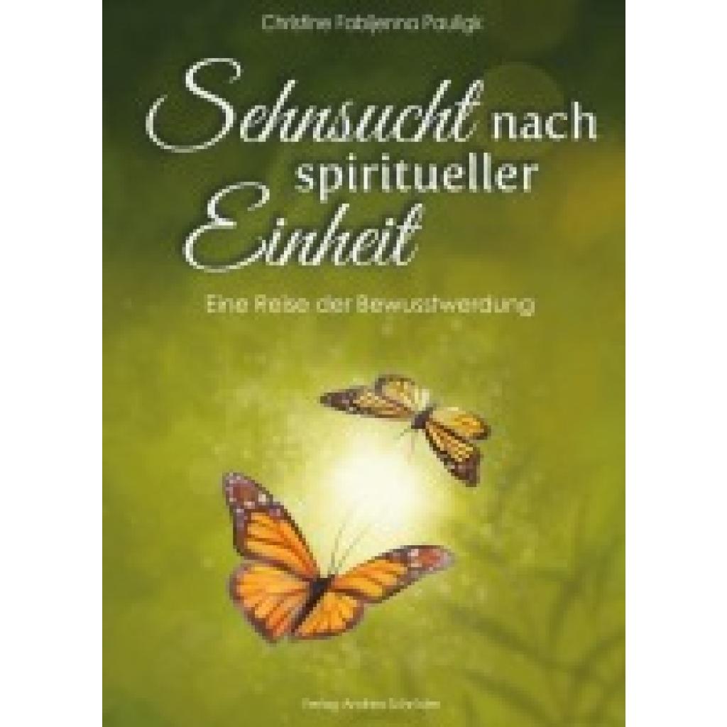 9783986480158 - Sehnsucht nach spiritueller Einheit - Christine Fabijenna Pauligk Kartoniert (TB) 9783986480158 - Sehnsucht nach spiritueller Einheit - Christine Fabijenna Pauligk Kartoniert (TB)