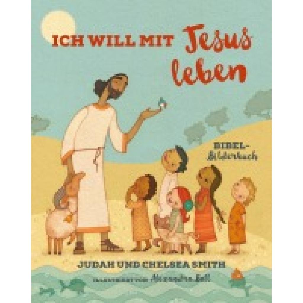 9783959330350 - Ich will mit Jesus leben - Judah Smith Chelsea Smith Gebunden