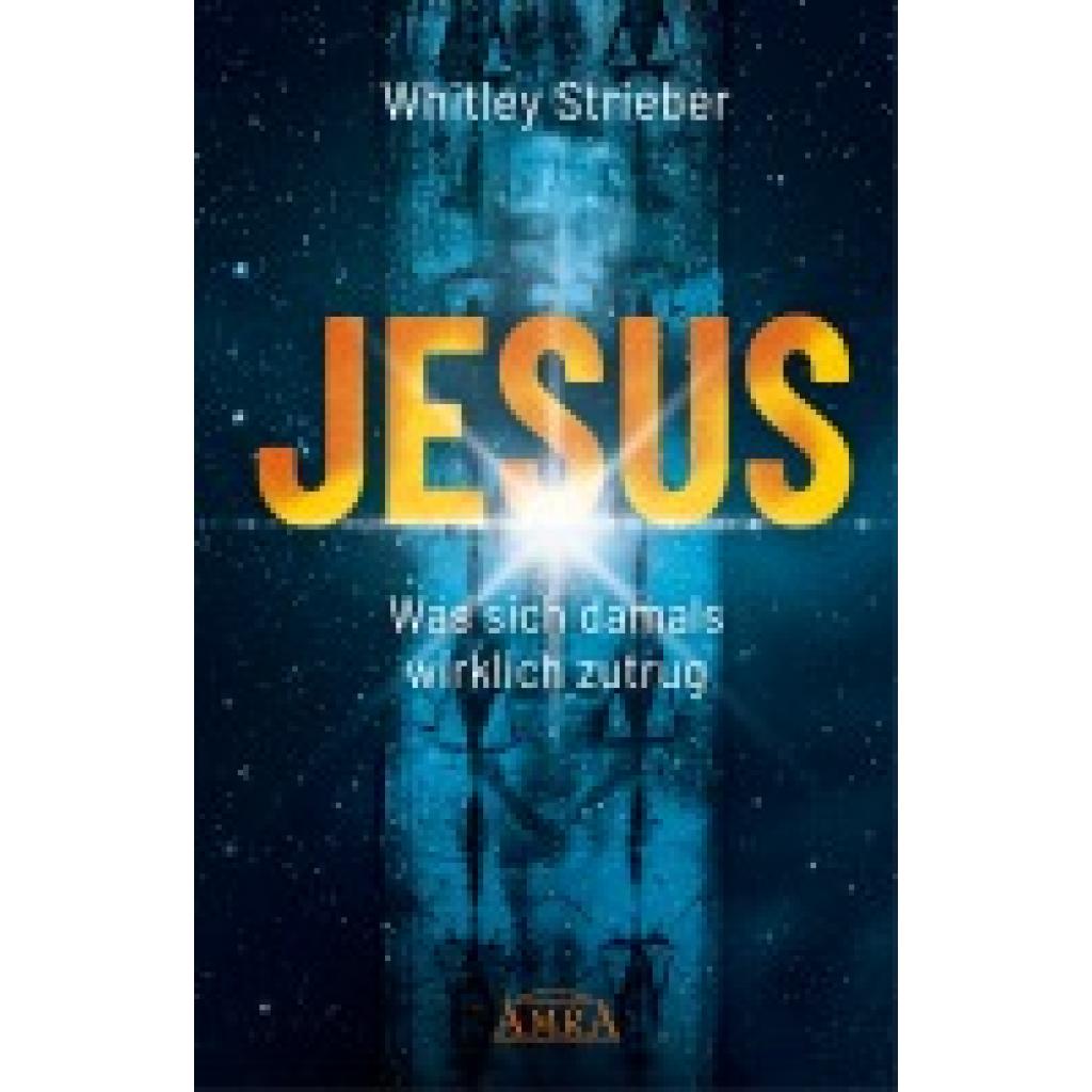 9783954475292 - Whitley Striebers Welterfolge   JESUS Was sich damals wirklich zutrug - Whitley Strieber Gebunden