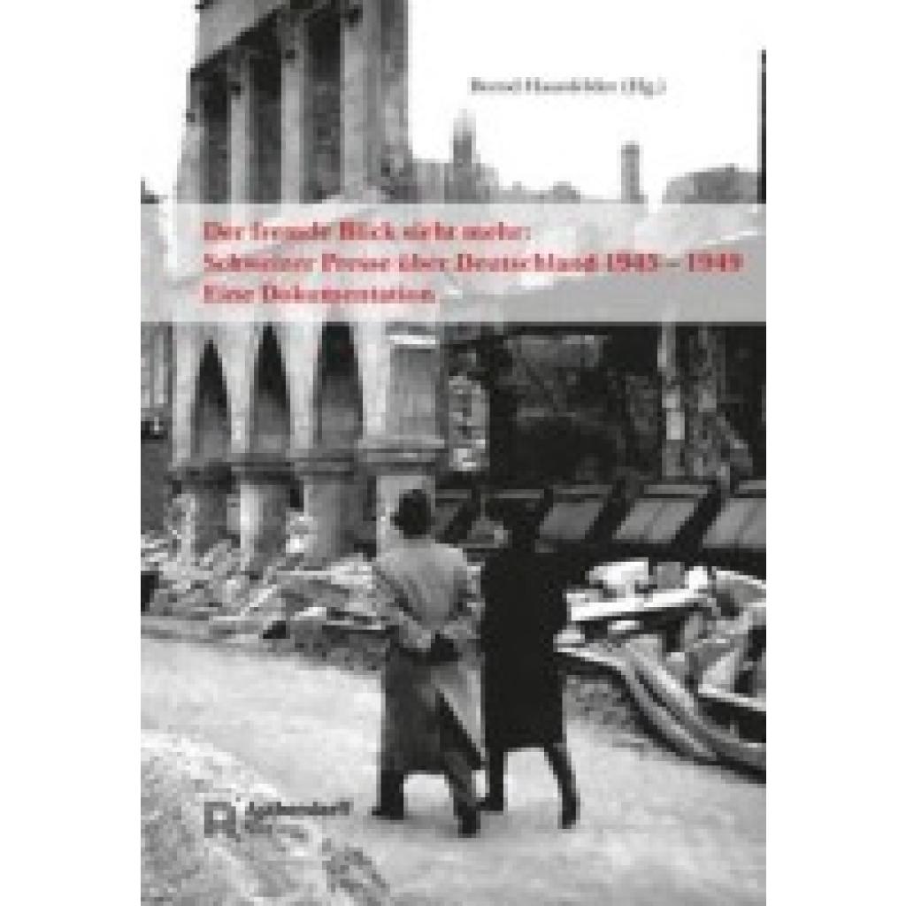 9783402248560 - Der fremde Blick sieht mehr Schweizer Presse über Deutschland 1945 - 1949 - Bernd Haunfelder Gebunden 9783402248560 - Der fremde Blick sieht mehr Schweizer Presse über Deutschland 1945 - 1949 - Bernd Haunfelder Gebunden