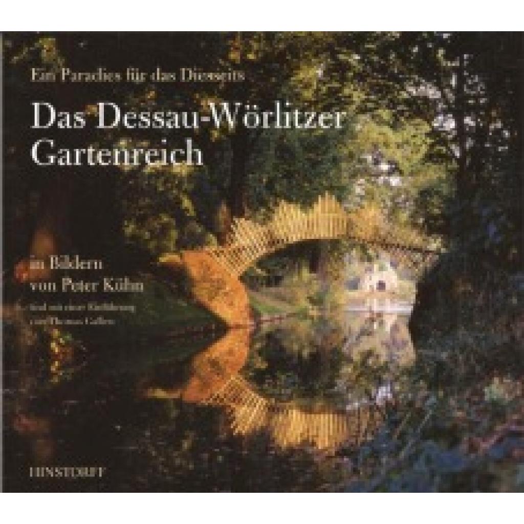 9783356011234 - Das Dessau-Wörlitzer Gartenreich - Ein Paradies für das Diesseits - Thomas Gallien Gebunden 9783356011234 - Das Dessau-Wörlitzer Gartenreich - Ein Paradies für das Diesseits - Thomas Gallien Gebunden