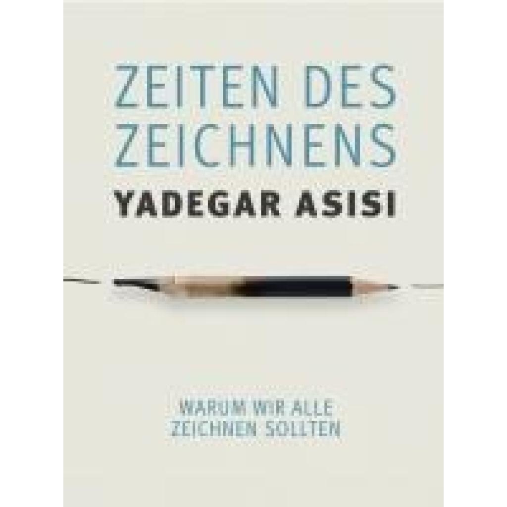 9783969674871 - Asisi Yadegar Zeiten des Zeichnens 9783969674871 - Asisi Yadegar Zeiten des Zeichnens