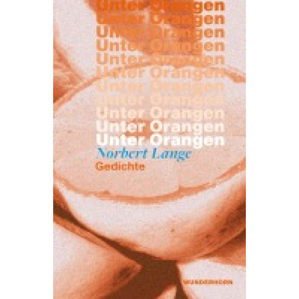 9783884236550 - Unter Orangen - Norbert Lange Gebunden 9783884236550 - Unter Orangen - Norbert Lange Gebunden