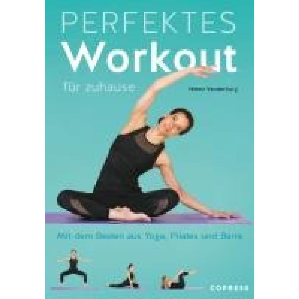 9783767912717 - Vanderburg Helen Perfektes Workout für zuhause Mit dem Besten aus Yoga Pilates und Barre