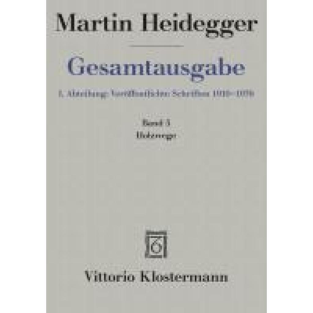 9783465032373 - Gesamtausgabe 4 Abteilungen 1 Abt Veröffentlichte Schriften Holzwege (1935-1946) 9783465032373 - Gesamtausgabe 4 Abteilungen 1 Abt Veröffentlichte Schriften Holzwege (1935-1946)