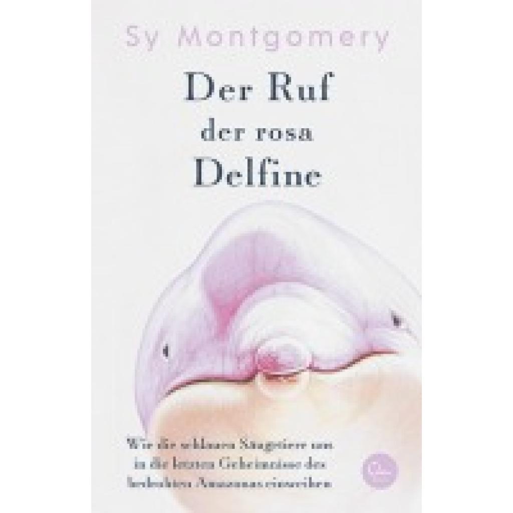 9783959102940 - Der Ruf der rosa Delfine - Sy Montgomery Gebunden