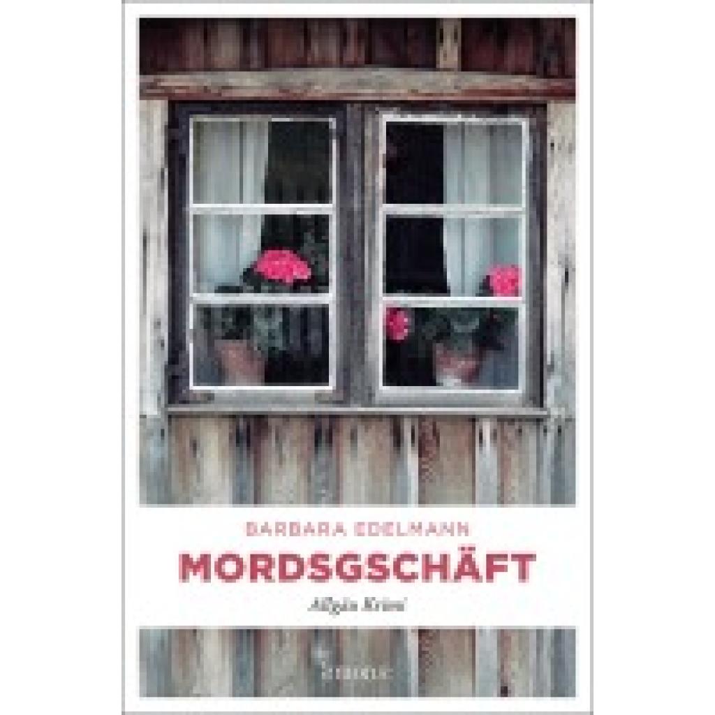 9783954519859 - Allgäu Krimi   Mordsgeschäft - Barbara Edelmann Kartoniert (TB)