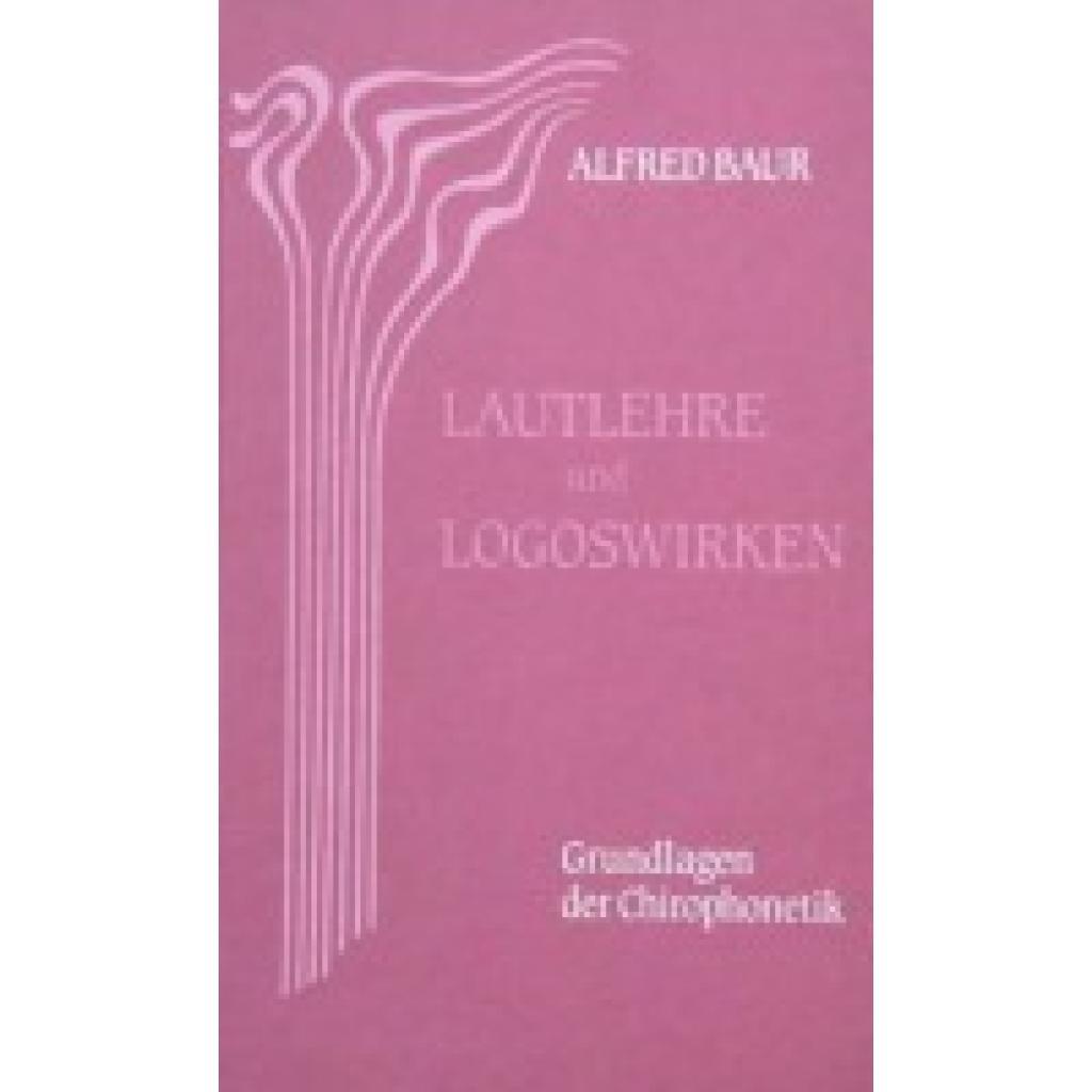 9783880692510 - Baur Alfred Lautlehre und Logoswirken Grundlagen der Chirophonetik 9783880692510 - Baur Alfred Lautlehre und Logoswirken Grundlagen der Chirophonetik