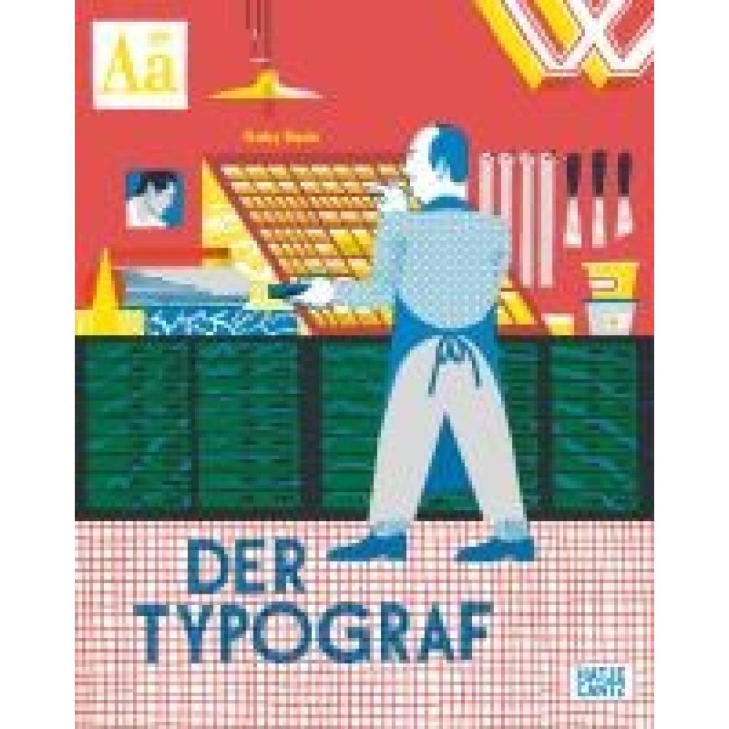 9783775759311 - Bazin Gaby Der Typograf - Willkommen in der Werkstatt des Typografen Ein Bilderbuch für Kinder ab 6 Jahren über Buchdruck und Schriftkunst 9783775759311 - Bazin Gaby Der Typograf - Willkommen in der Werkstatt des Typografen Ein Bilderbuch für Kinder ab 6 Jahren über Buchdruck und Schriftkunst