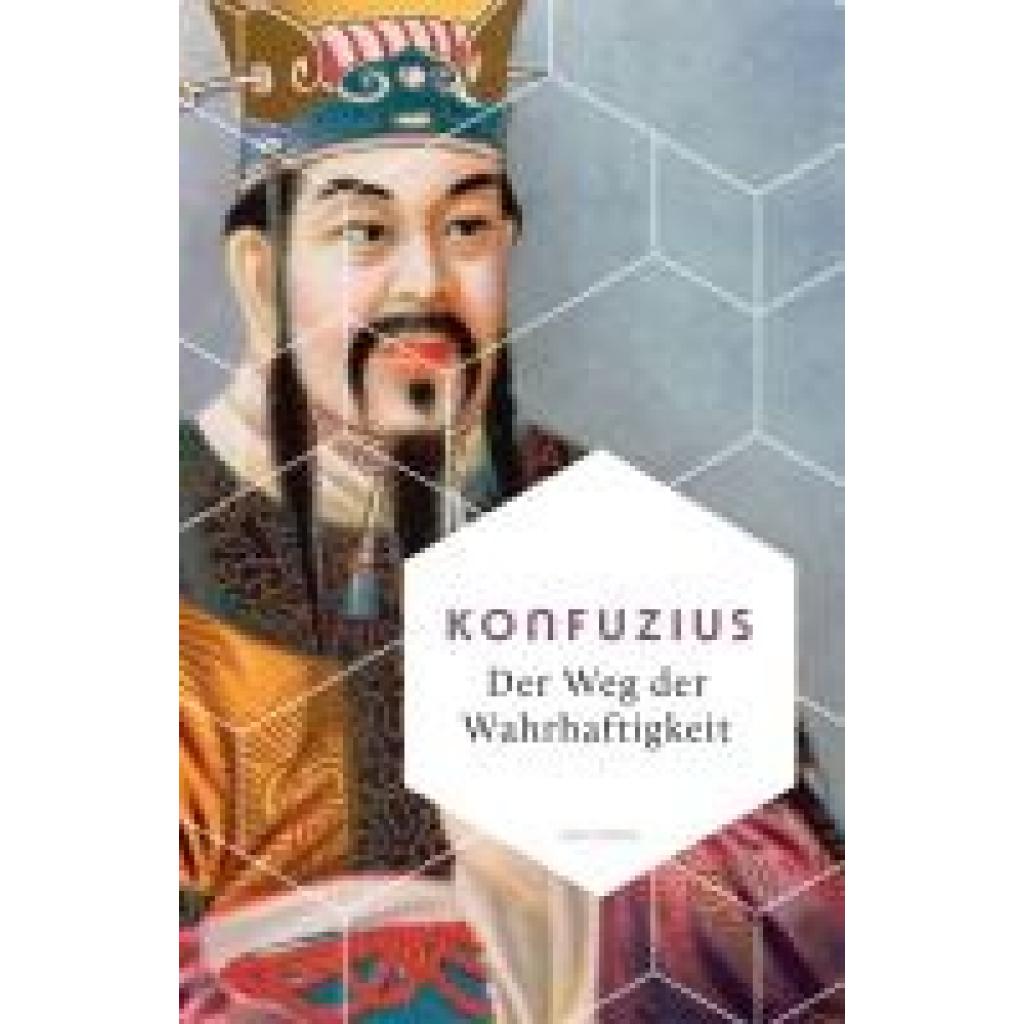 9783730614020 - Konfuzius Der Weg der Wahrhaftigkeit Das philosophische Fundament chinesischen Denkens 9783730614020 - Konfuzius Der Weg der Wahrhaftigkeit Das philosophische Fundament chinesischen Denkens