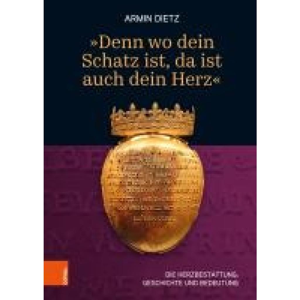 Dietz, Armin: 'Denn wo dein Schatz ist, da ist auch dein Herz'