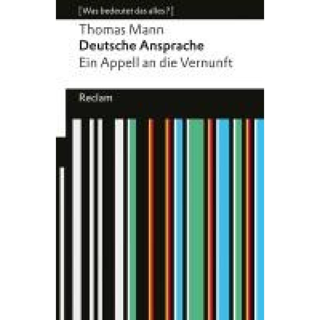 9783150145937 - Mann Thomas Deutsche Ansprache Ein Appell an die Vernunft Mit einem Essay von Jens Bisky [Was bedeutet das alles?]