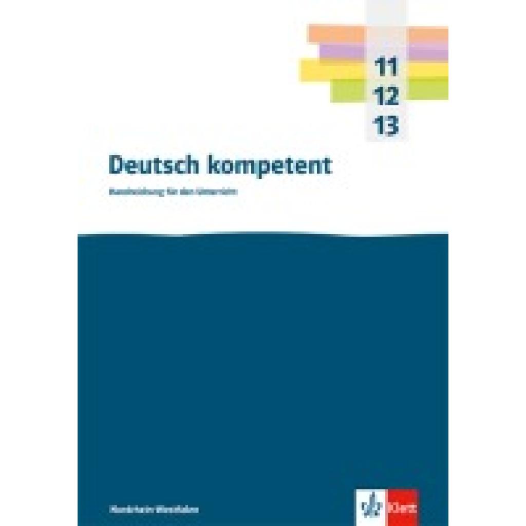 9783123505928 - Deutsch kompetent 11-13 Handreichungen für den Unterricht Klasse 11-13 Ausgabe Nordrhein-Westfalen Gymnasium (G9)