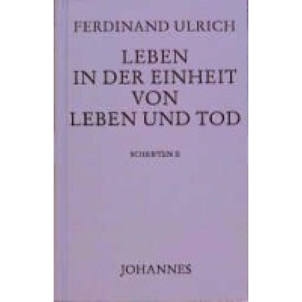 9783894113582 - Leben in der Einheit von Leben und Tod - Ferdinand Ulrich Gebunden 9783894113582 - Leben in der Einheit von Leben und Tod - Ferdinand Ulrich Gebunden