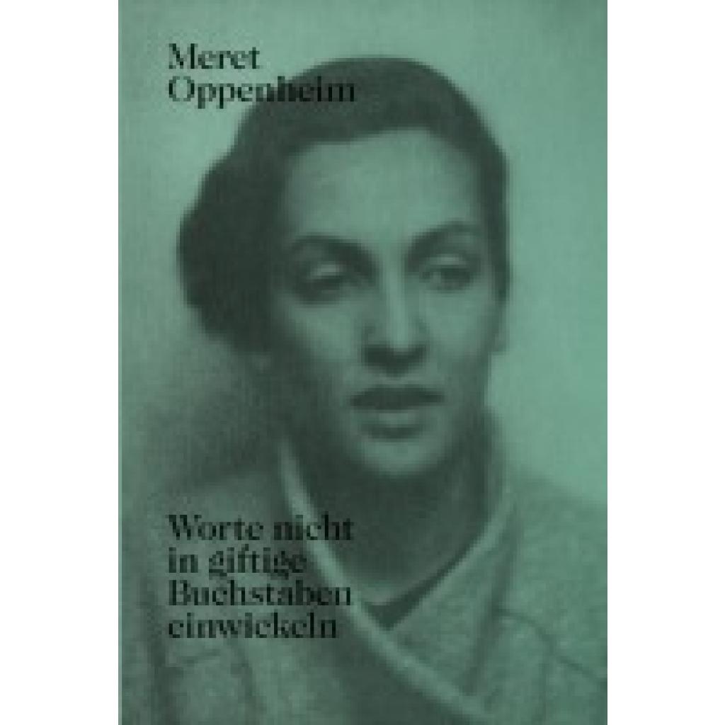 9783858814753 - Meret Oppenheim - Worte nicht in giftige Buchstaben einwickeln - Meret Oppenheim Kartoniert (TB)