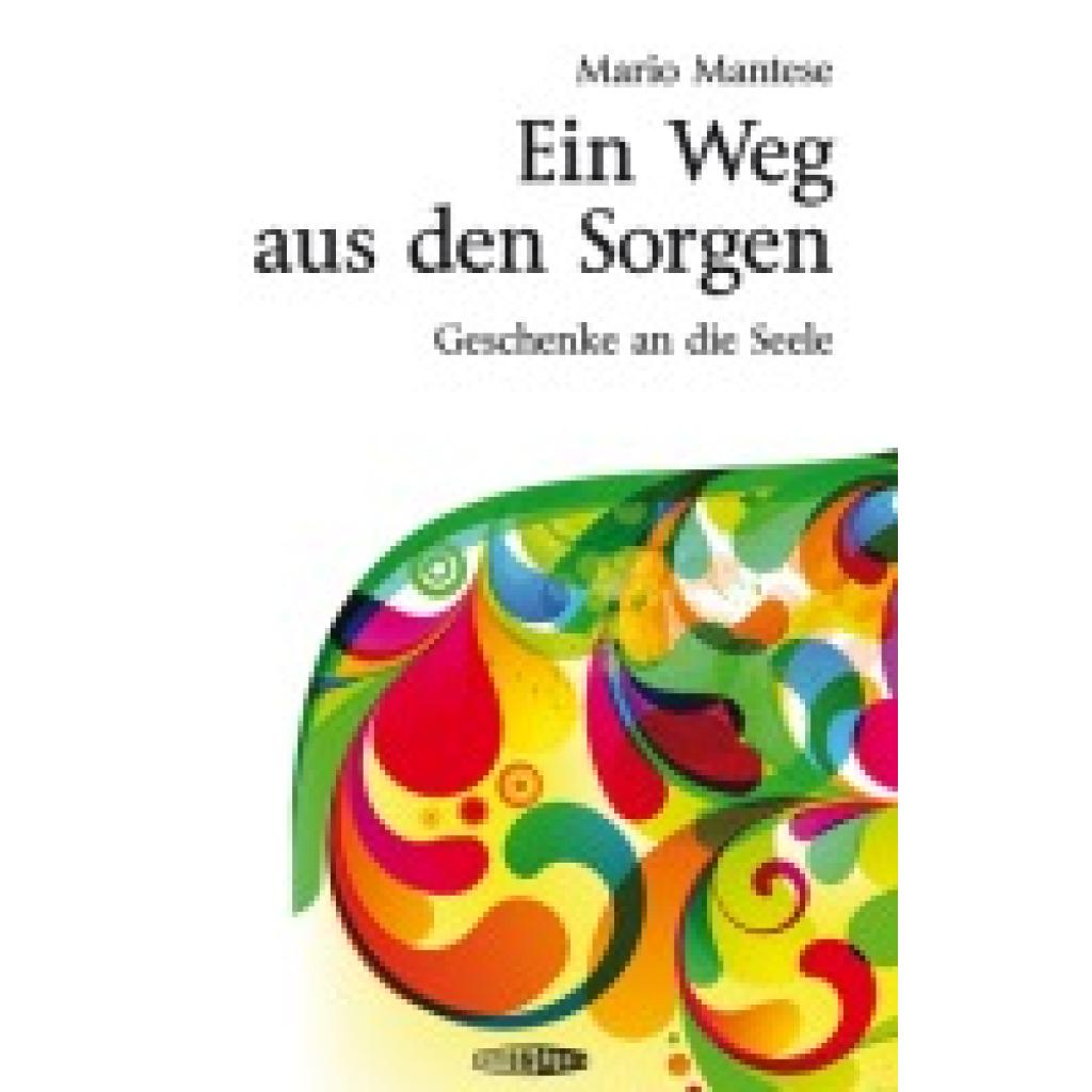 9783905752281 - Ein Weg aus den Sorgen - Mario Mantese Gebunden 9783905752281 - Ein Weg aus den Sorgen - Mario Mantese Gebunden