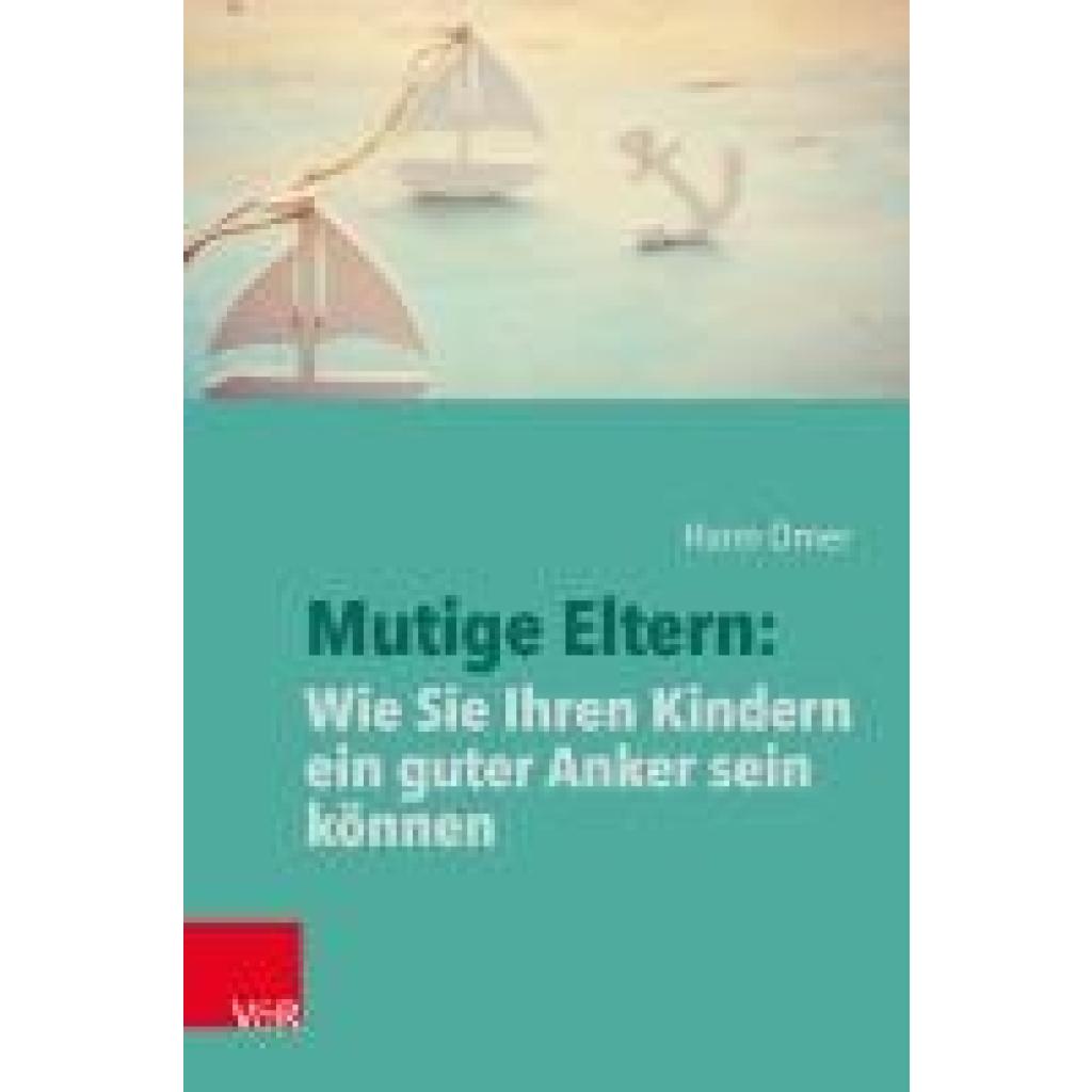 9783525400296 - Omer Haim Mutige Eltern Wie Sie Ihren Kindern ein guter Anker sein können 9783525400296 - Omer Haim Mutige Eltern Wie Sie Ihren Kindern ein guter Anker sein können