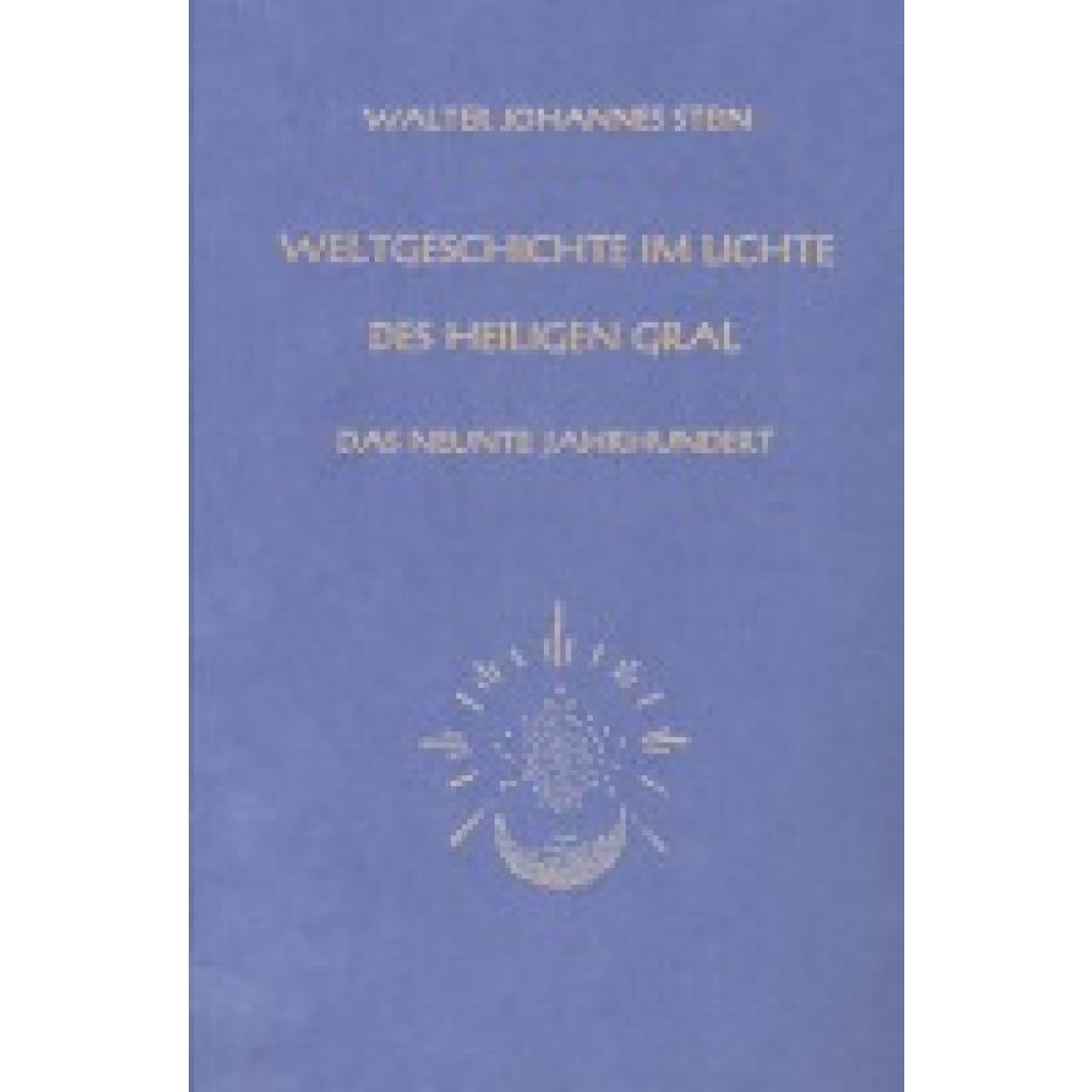 9783880690820 - Stein Walter Johannes Weltgeschichte im Lichte des heiligen Gral Das neunte Jahrhundert 9783880690820 - Stein Walter Johannes Weltgeschichte im Lichte des heiligen Gral Das neunte Jahrhundert