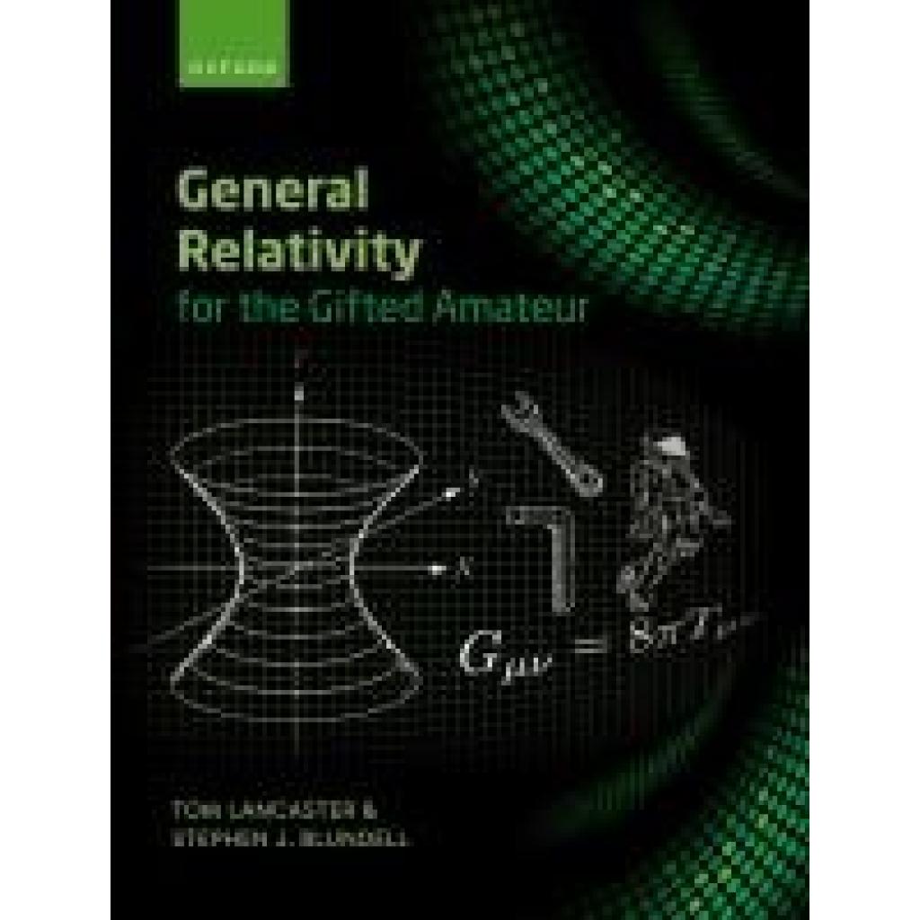 9780192867414 - Blundell Stephen General Relativity for the Gifted Amateur